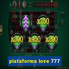 plataforma love 777